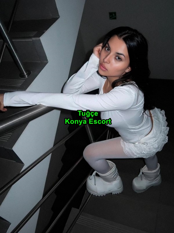 konyaescorttugce-3 Konya Escort Tuğçe Olarak Fantazi Dünyasının Tanrıçasıyım