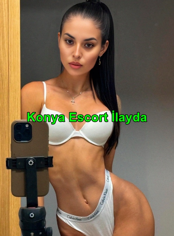 konyaescortilayda-3 Konya Escort İlayda Partnerimi Şımartıyorum
